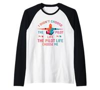 I didn’t Choose The Pilot Life, The Pilot Life Chose me Raglan Baseball Tee