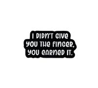I Didn’t Give You The Finger You Earned It Lapel Pins, Sarcastic Rude Humor Enamel Pin, Sassy Attitude Badge Brooch, Funny Adult Humor Brooch For Girl Women Sassy Queen Sarcastic Friend Coworker