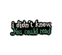 I Didn’t Know You Could Read Enamel Lapel Pin Badge 3 x 1cm Funny Sarcastic Quote Metal Accessory Gothic Style Novelty Gift for Readers Book Lovers and Alternative Fashion
