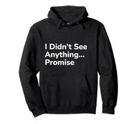 I Didn’t See Anything… Promise Pullover Hoodie