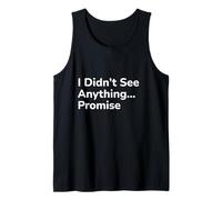 I Didn’t See Anything… Promise Tank Top