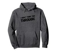 I Didn’t Think This Through Funny Shirt Sarcastic Minimalism Pullover Hoodie