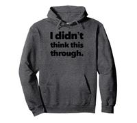 I Didn’t Think This Through Funny Shirt Sarcastic Minimalism Pullover Hoodie