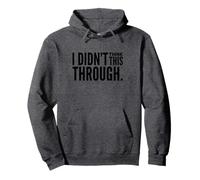 I Didn’t Think This Through Funny Shirt Sarcastic Minimalism Pullover Hoodie
