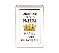 i didnt ask to be a princess fridge magnet handmade in uk