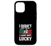 I Didn't Ask To Be Mexican I Just Got Lucky Funny Mexico Case for iPhone 12/12 Pro