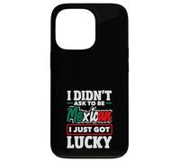 I Didn't Ask To Be Mexican I Just Got Lucky Funny Mexico Case for iPhone 13 Pro