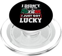 I Didn't Ask To Be Mexican I Just Got Lucky Funny Mexico PopSockets PopGrip for MagSafe