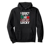 I Didn't Ask To Be Mexican I Just Got Lucky Funny Mexico Pullover Hoodie