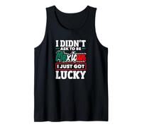 I Didn't Ask to Be Mexican I Just Got Lucky Funny Mexico Tank Top