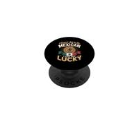I Didn't Ask To Be Mexican I Just Got Lucky PopSockets Adhesive PopGrip