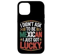 I Didn't Ask To Be Mexican I Just Got Lucky Pride Case for iPhone 12/12 Pro