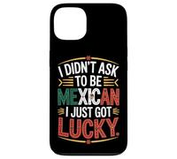 I Didn't Ask To Be Mexican I Just Got Lucky Pride Case for iPhone 13