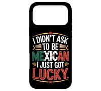 I Didn't Ask To Be Mexican I Just Got Lucky Pride Case for iPhone 17 Pro Max