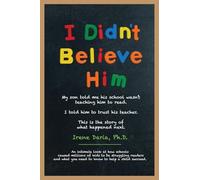 I Didn't Believe Him: My son told me his school wasn't teaching him to read. I told him to trust his teacher. This is the story of what happened next.