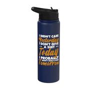 I Didn't Care Yesterday I Don't Give A Shit Today I Probably Stainless Steel Insulated Water Bottle