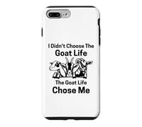 I Didn't Choose goat Life the goat Life Chose Me Case for iPhone 7 Plus/8 Plus