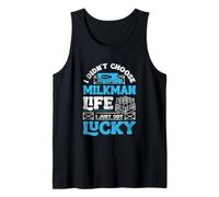 I Didnt Choose Milkman Life I Just Got Lucky Dairy Farmer Tank Top