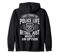 I Didn't Choose Police Life Retail Just Wasn't an Option Art Zip Hoodie