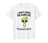 I Didnt Choose The Alien Life Chose Me Crown Apparel T-Shirt