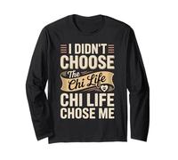 I Didn't Choose The Chi Life Chi Life Chose Me Long Sleeve T-Shirt