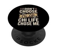 I Didn't Choose The Chi Life Chi Life Chose Me PopSockets Adhesive PopGrip