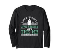 I Didn't Choose The Civil Service Life The HR Chose Me Funny Long Sleeve T-Shirt