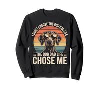 I didn't Choose the Dog Dad Life German Shorthaired Pointer Sweatshirt