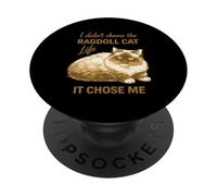 I Didn't Choose The Ragdoll Cat Life It Chose Me PopSockets Adhesive PopGrip