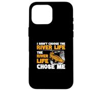 I Didn't Choose The River Life The River Life Chose Me Funny Case for iPhone 16 Pro Max