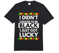 I Didn't Choose to Be Black I Just Got Lucky - Black Pride Comfort Colors Adult Heavyweight T-Shirt