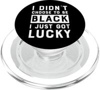 I Didnt Choose To Be Black I Just Got Lucky History Month PopSockets PopGrip for MagSafe