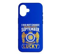 I Didnt Choose To Be Born September 14 Just Got Lucky Birth Case for iPhone 16