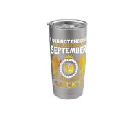 I Didnt Choose to Be Born September 14 Just Got Lucky Birth Stainless Steel Insulated Tumbler