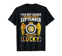 I Didnt Choose to Be Born September 22 Just Got Lucky Birth T-Shirt