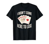 I Didn't Come Here to Lose Poker Cards T-Shirt