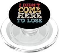 I Didn't Come Here To Lose PopSockets PopGrip for MagSafe