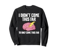 I Didnt Come This Far Stroke Survivor Sweatshirt