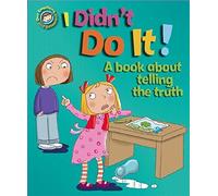 I Didn't Do It!: A book about telling the truth (Our Emotions and Behaviour) by Sue Graves (2015-03-12)