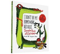 I Didn't Do My Homework Because Doodle Book of Excuses