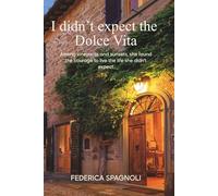 I didn't expect the Dolce Vita: Among vineyards and sunsets, she found the courage to live the life she didn’t expect