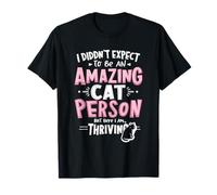I Didn't Expect to BE an Amazing Cat Person Cat Lover Humor T-Shirt