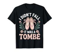 I Didn't Fall It was A Tombe Ballet Dancing T-Shirt