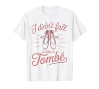 I Didn't Fall It was A Tombe Dancing Ballerina Ballet T-Shirt