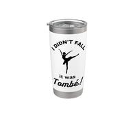 I Didn't Fall It was Tombe Ballet Dancer Dancing Dance Stainless Steel Insulated Tumbler