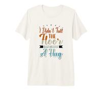 I Didn't Fall The Floor just Needed a Hug - Broken Leg Premium T-Shirt