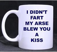I Didn't Fart My Arse Blew You A Kiss - Funny Rude Tea/Coffee Mug/Cup - Gift Idea