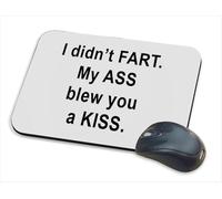 I Didn't Fart My Ass Blew You A Kiss - Funny Mouse pad for Men, Mouse pad, PC/Computer Mat, Desk Mat, Work-Desk-Office/Daily use Computer Accessories.