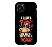 I Didn't Fart My Butt Blew You a Kiss Pug Case for iPhone 11 Pro Max