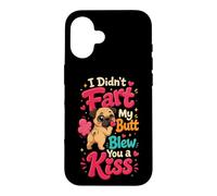 I Didn't Fart My Butt Blew You a Kiss Pug Case for iPhone 16